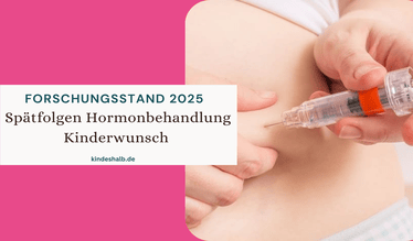 Spätfolgen Hormonbehandlung Kinderwunsch